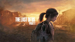The Last of Us Part 1 PC System Requirements Announced