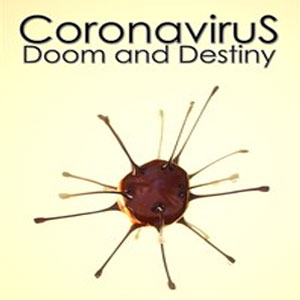 Coronavirus Doom and Destiny