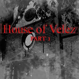 House of Velez Part 1
