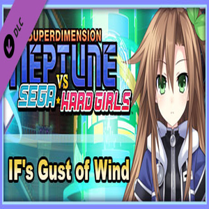 Superdimension Neptune VS Sega Hard Girls IF’s Gust of Wind