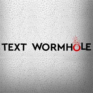 Text Wormhole
