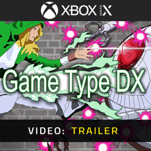 Game Type DX Xbox Series- Video Trailer