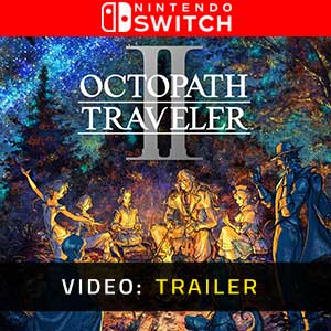 Octopath Traveler 2 Nintendo Switch Video Trailer
