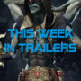 April 1-7 The Week In PC Gaming Trailers!