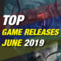 June 2019 Top PC Game Releases